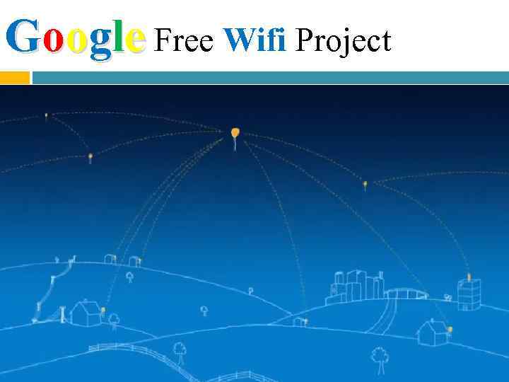 Google Free Wifi Project 