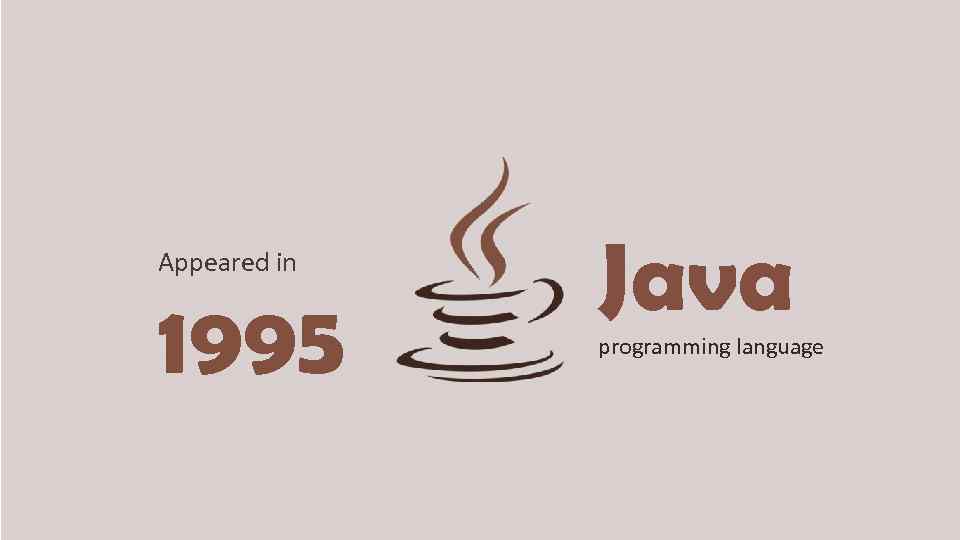 Appeared in 1995 Java programming language 