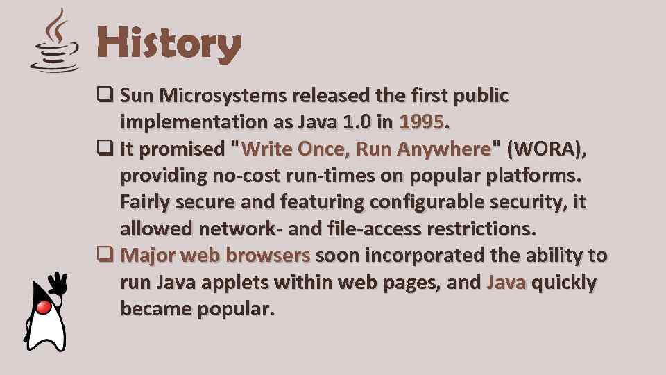 History q Sun Microsystems released the first public implementation as Java 1. 0 in