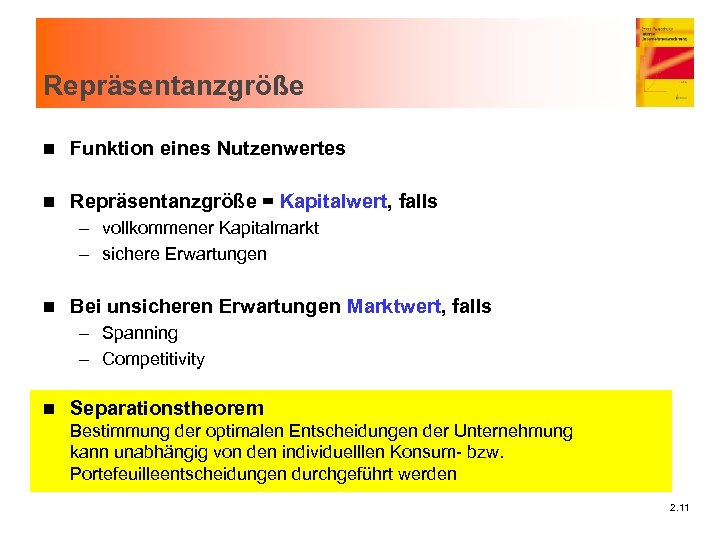 Repräsentanzgröße n Funktion eines Nutzenwertes n Repräsentanzgröße = Kapitalwert, falls – vollkommener Kapitalmarkt –