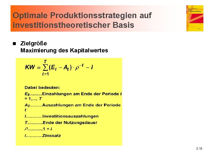 Optimale Produktionsstrategien auf investitionstheoretischer Basis n Zielgröße Maximierung des Kapitalwertes 2. 13 