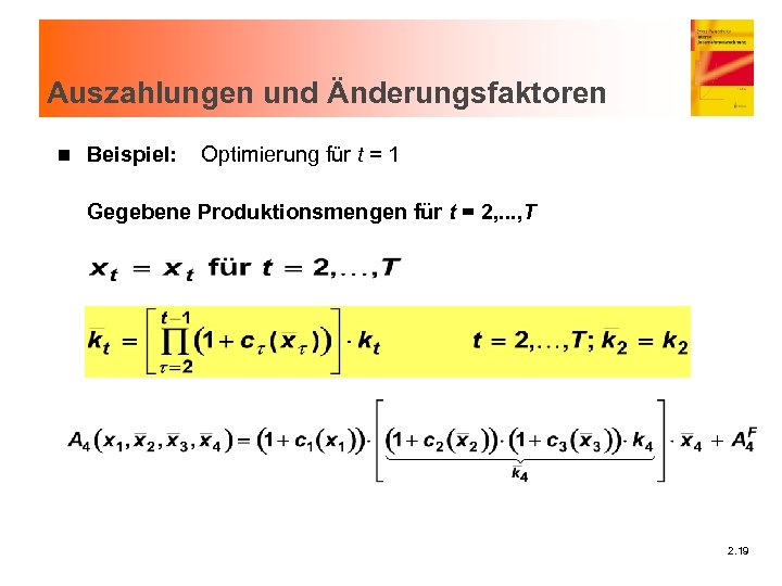 Auszahlungen und Änderungsfaktoren n Beispiel: Optimierung für t = 1 Gegebene Produktionsmengen für t