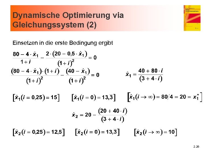 Dynamische Optimierung via Gleichungssystem (2) Einsetzen in die erste Bedingung ergibt 2. 26 