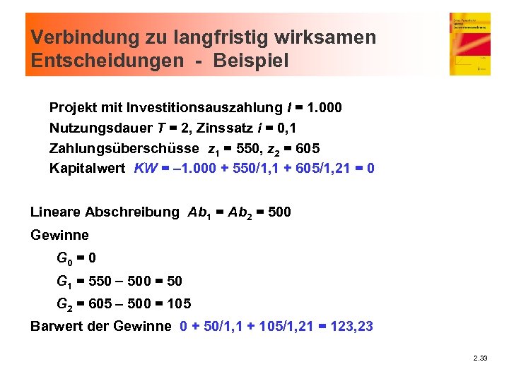 Verbindung zu langfristig wirksamen Entscheidungen - Beispiel Projekt mit Investitionsauszahlung I = 1. 000