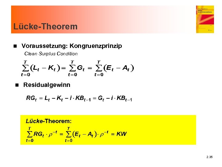 Lücke-Theorem n Voraussetzung: Kongruenzprinzip Clean Surplus Condition n Residualgewinn 2. 35 