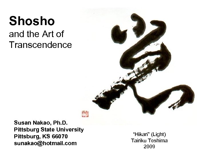 Shosho and the Art of Transcendence Susan Nakao, Ph. D. Pittsburg State University Pittsburg,