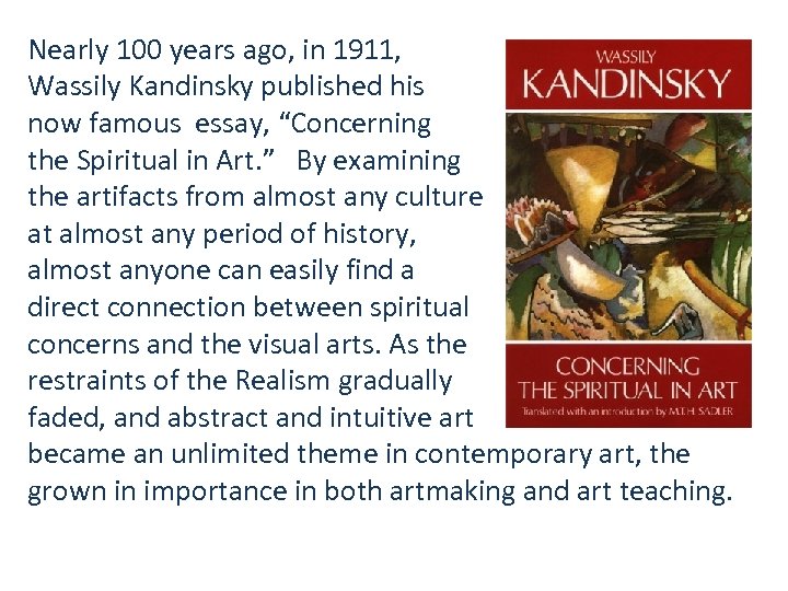 Nearly 100 years ago, in 1911, Wassily Kandinsky published his now famous essay, “Concerning