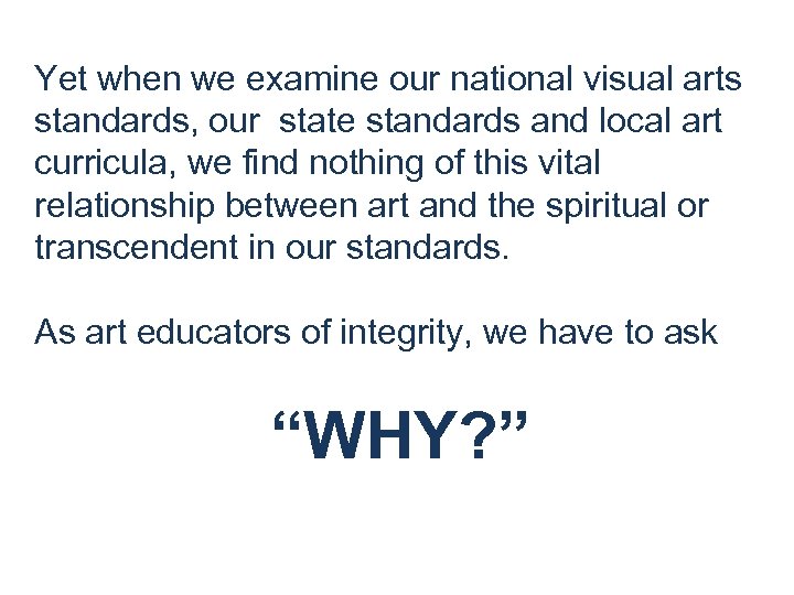 Yet when we examine our national visual arts standards, our state standards and local