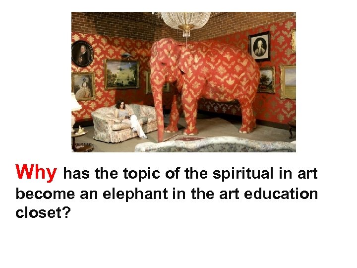 Why has the topic of the spiritual in art become an elephant in the