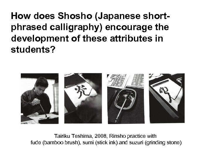 How does Shosho (Japanese shortphrased calligraphy) encourage the development of these attributes in students?