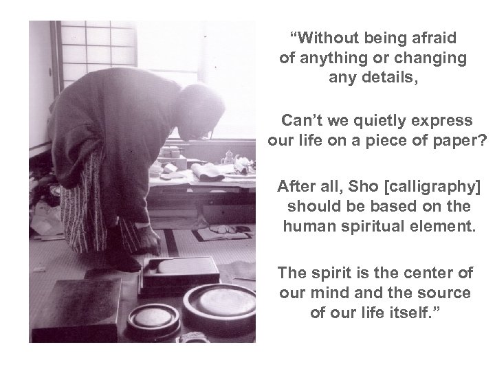 “Without being afraid of anything or changing any details, Can’t we quietly express our