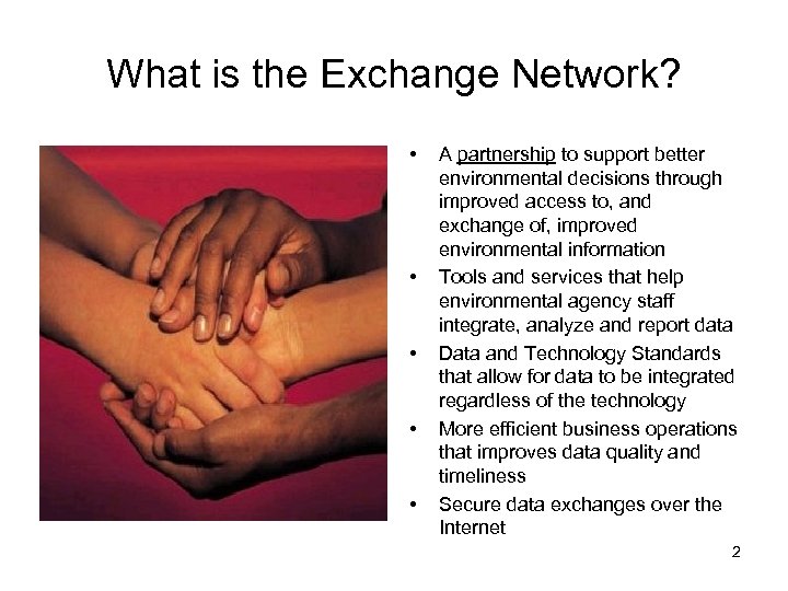 What is the Exchange Network? • • • A partnership to support better environmental