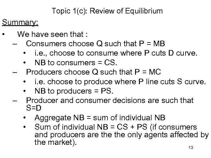 Topic 1(c): Review of Equilibrium Summary: • We have seen that : – Consumers