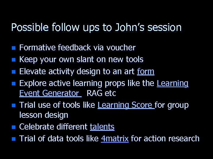 Possible follow ups to John’s session n n n Formative feedback via voucher Keep