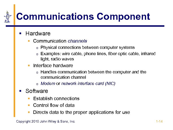 Communications Component § Hardware § Communication channels p p Physical connections between computer systems