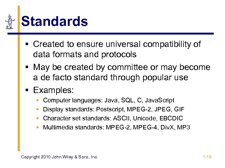 Standards § Created to ensure universal compatibility of data formats and protocols § May