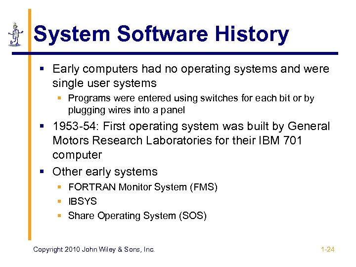 System Software History § Early computers had no operating systems and were single user