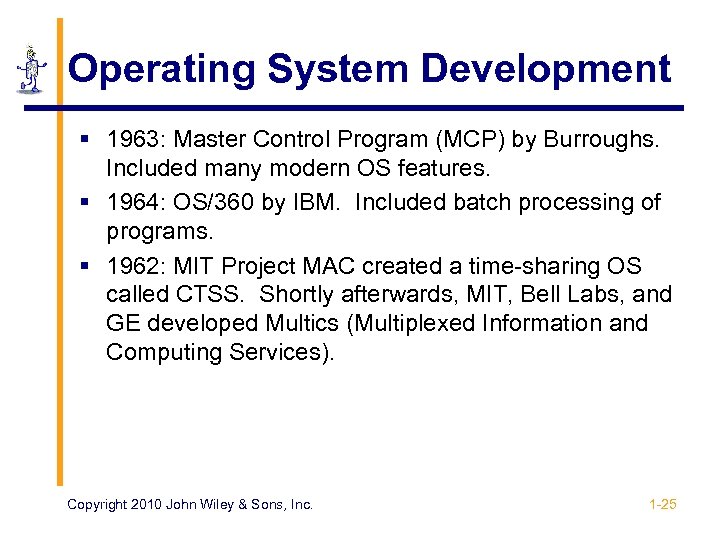 Operating System Development § 1963: Master Control Program (MCP) by Burroughs. Included many modern