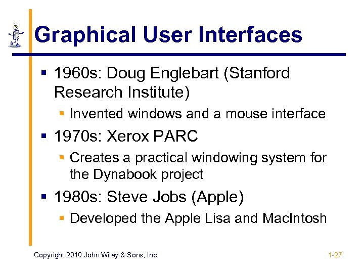 Graphical User Interfaces § 1960 s: Doug Englebart (Stanford Research Institute) § Invented windows