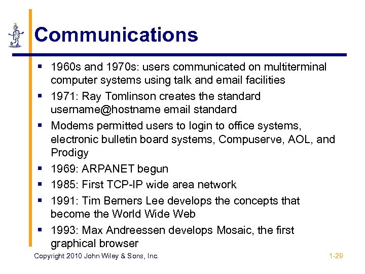 Communications § 1960 s and 1970 s: users communicated on multiterminal computer systems using