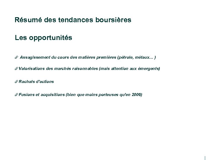 Résumé des tendances boursières Les opportunités È Assagissement du cours des matières premières (pétrole,