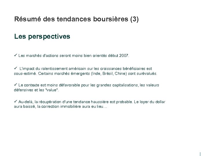 Résumé des tendances boursières (3) Les perspectives ü Les marchés d'actions seront moins bien