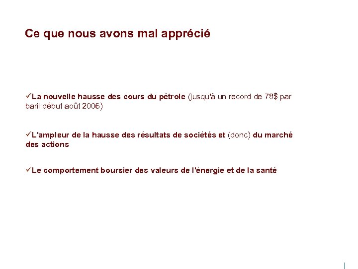 Ce que nous avons mal apprécié üLa nouvelle hausse des cours du pétrole (jusqu'à