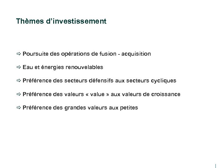 Thèmes d’investissement ð Poursuite des opérations de fusion - acquisition ð Eau et énergies