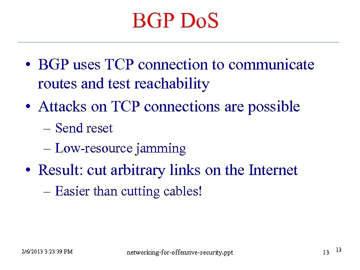 BGP Do. S • BGP uses TCP connection to communicate routes and test reachability