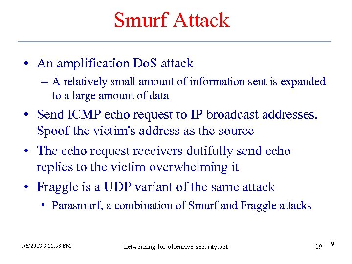 Smurf Attack • An amplification Do. S attack – A relatively small amount of