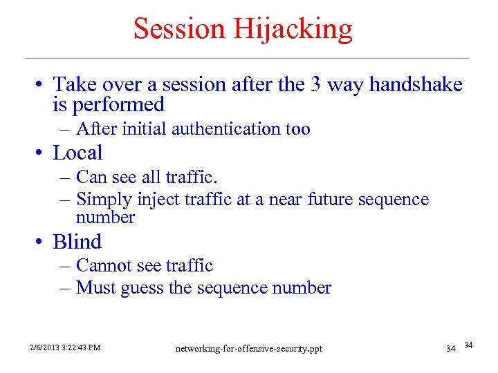 Session Hijacking • Take over a session after the 3 way handshake is performed