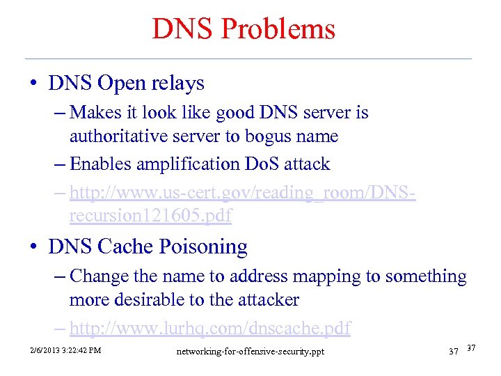 DNS Problems • DNS Open relays – Makes it look like good DNS server