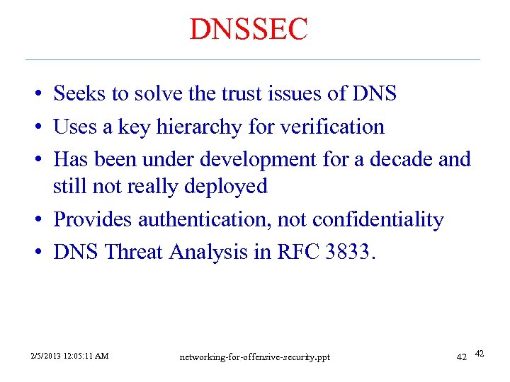 DNSSEC • Seeks to solve the trust issues of DNS • Uses a key