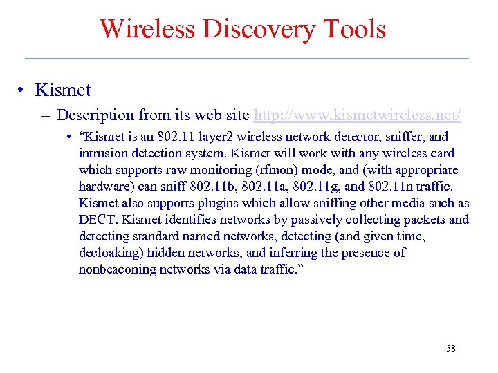 Wireless Discovery Tools • Kismet – Description from its web site http: //www. kismetwireless.