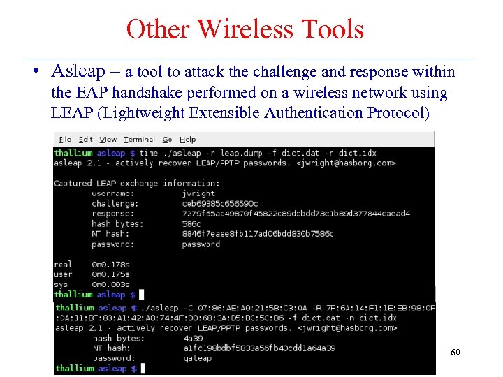 Other Wireless Tools • Asleap – a tool to attack the challenge and response