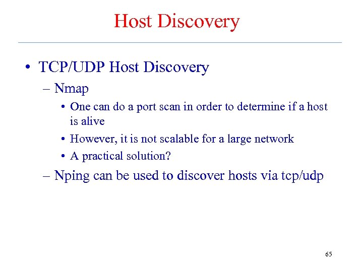 Host Discovery • TCP/UDP Host Discovery – Nmap • One can do a port