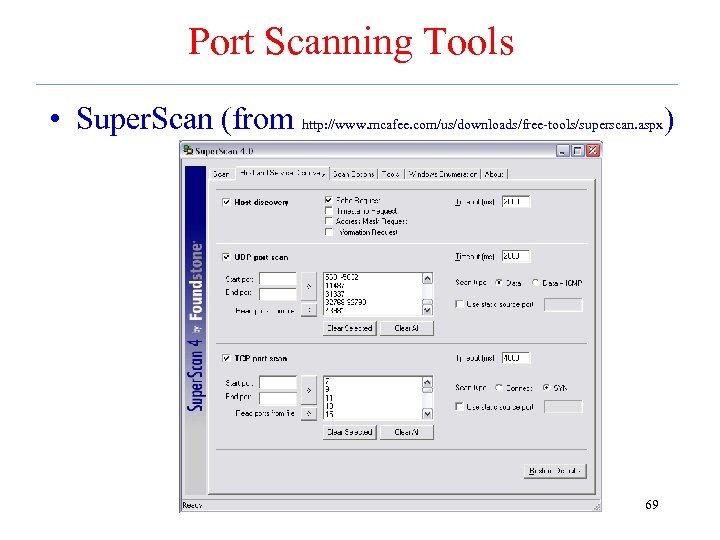 Port Scanning Tools • Super. Scan (from http: //www. mcafee. com/us/downloads/free-tools/superscan. aspx) 69 