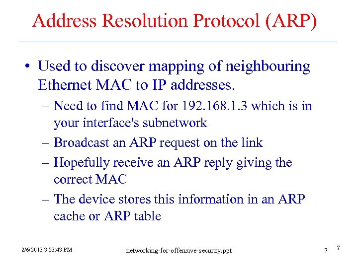 Address Resolution Protocol (ARP) • Used to discover mapping of neighbouring Ethernet MAC to