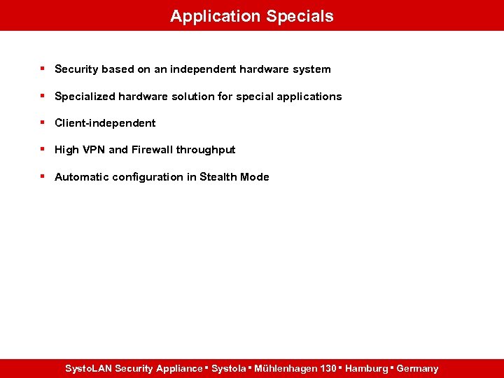 Application Specials § Security based on an independent hardware system § Specialized hardware solution