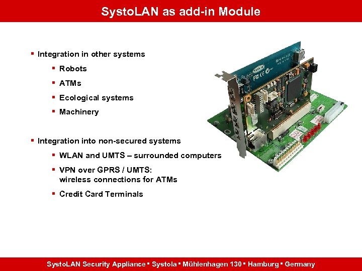 Systo. LAN as add-in Module § Integration in other systems § Robots § ATMs