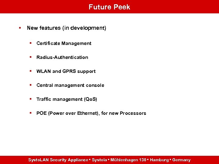 Future Peek § New features (in development) § Certificate Management § Radius-Authentication § WLAN
