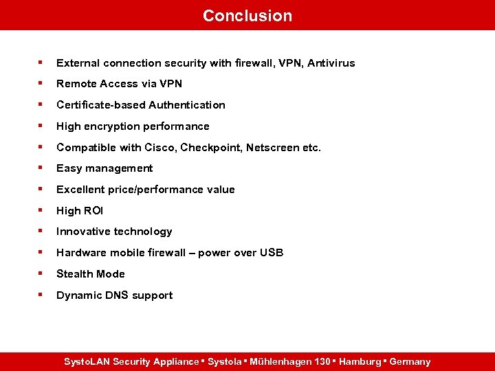 Conclusion § External connection security with firewall, VPN, Antivirus § Remote Access via VPN