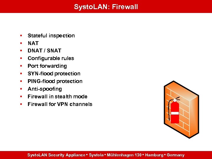 Systo. LAN: Firewall § § § § § Stateful inspection NAT DNAT / SNAT