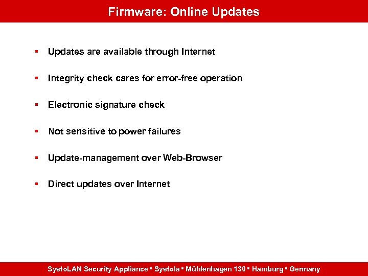 Firmware: Online Updates § Updates are available through Internet § Integrity check cares for