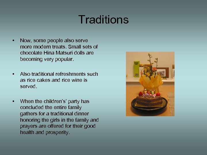 Traditions • Now, some people also serve more modern treats. Small sets of chocolate