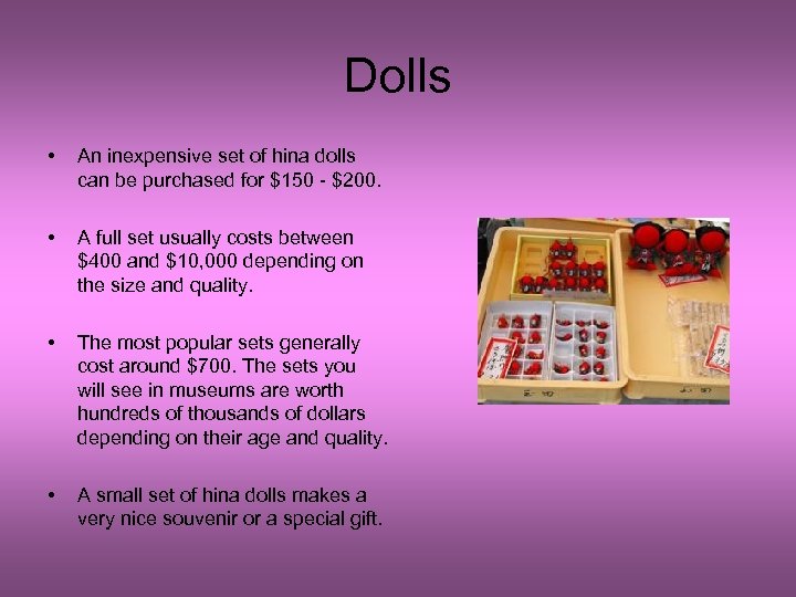 Dolls • An inexpensive set of hina dolls can be purchased for $150 -