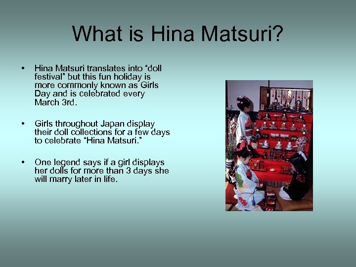 What is Hina Matsuri? • Hina Matsuri translates into “doll festival” but this fun