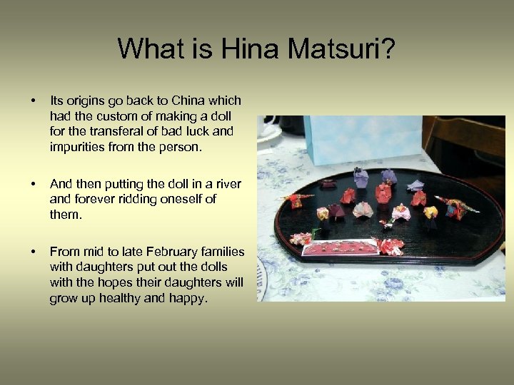 What is Hina Matsuri? • Its origins go back to China which had the