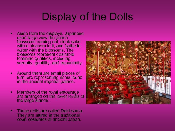 Display of the Dolls • Aside from the displays, Japanese used to go view