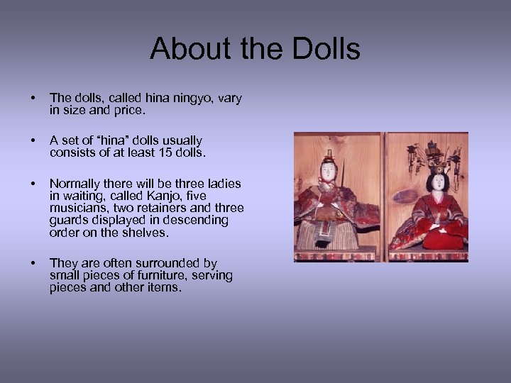 About the Dolls • The dolls, called hina ningyo, vary in size and price.